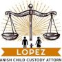 LOPEZ SPANISH CHILD CUSTODY ATTORNEY