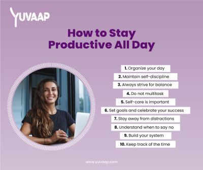 Putting the most important activities on your schedule first thing every day will help you stay organized. This blog teaches you how to prepare for the significant requests that may or may not come your way in the future and how to get ready for them beforehand. To Stay productive all day follow these tips like organize your day,Do the unpleasant and difficult jobs first, Break up large tasks into fragments, Maintain self-discipline , Maintain a clean working environment, Keep the majority of your work in one location , Always strive for balance, Do not multitask ,Self-care is important and much more. Visit-https://www.yuvaap.com/blogs/top-15-tips-to-stay-productive-all-day/